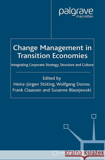 Change Management in Transition Economies: Integrating Corporate Strategy, Structure and Culture Stüting, H. 9781349507788 Palgrave Macmillan