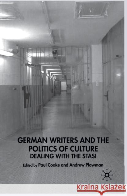 East German Writers and the Politics of Culture: Dealing with the Stasi Cooke, Paul 9781349511815