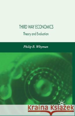 Third Way Economics: Theory and Evaluation Whyman, P. 9781349514854 Palgrave Macmillan