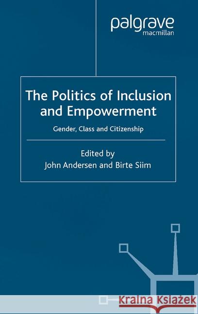 The Politics of Inclusion and Empowerment: Gender, Class and Citizenship Andersen, J. 9781349515981 Palgrave Macmillan