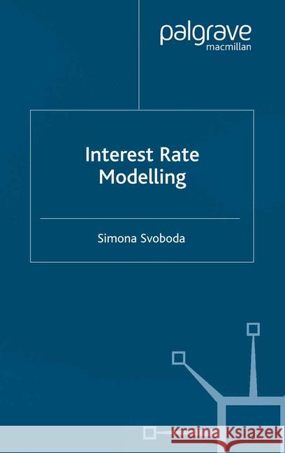 Interest Rate Modelling Simona Svoboda   9781349517329 Palgrave Macmillan
