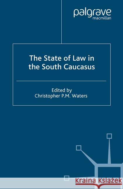 The State of Law in the South Caucasus C. Waters   9781349518746 Palgrave Macmillan