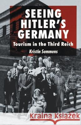 Seeing Hitler's Germany: Tourism in the Third Reich Semmens, K. 9781349519583 Palgrave Macmillan