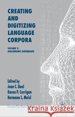 Creating and Digitizing Language Corpora: Volume 2: Diachronic Databases Beal, J. 9781349522354 Palgrave Macmillan