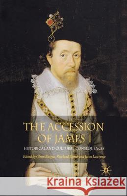The Accession of James I: Historical and Cultural Consequences Burgess, G. 9781349525331 Palgrave Macmillan
