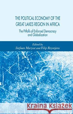 The Political Economy of the Great Lakes Region in Africa: The Pitfalls of Enforced Democracy and Globalization Marysse, Stefaan 9781349525744 Palgrave MacMillan