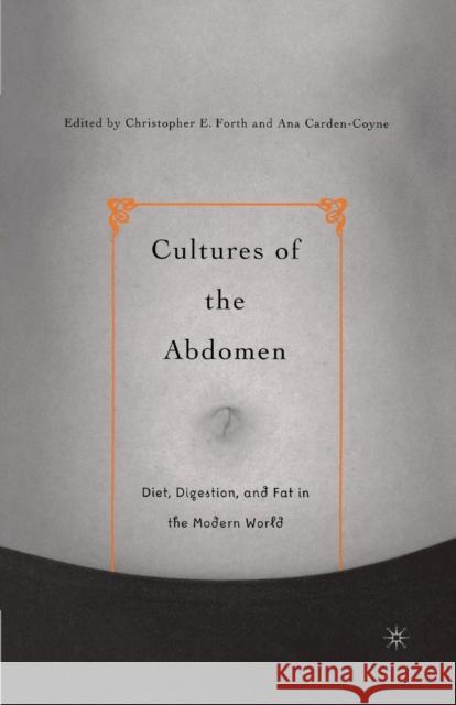 Cultures of the Abdomen: Diet, Digestion, and Fat in the Modern World Forth, C. 9781349528806 Palgrave MacMillan