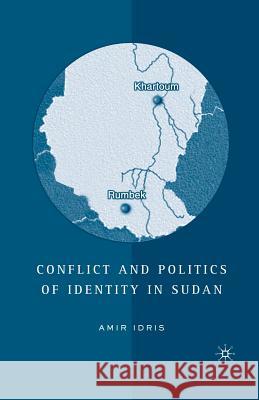 Conflict and Politics of Identity in Sudan Amir H. Idris A. Idris 9781349531226 Palgrave MacMillan