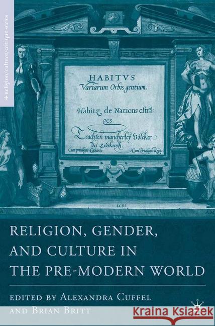 Religion, Gender, and Culture in the Pre-Modern World B. Britt A. Cuffel Alexandra Cuffel 9781349533473 Palgrave MacMillan