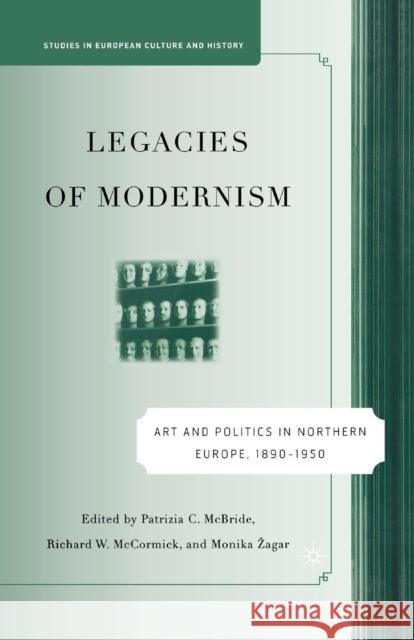 Legacies of Modernism: Art and Politics in Northern Europe, 1890-1950 McBride, P. 9781349534494 Palgrave MacMillan