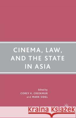 Cinema, Law, and the State in Asia Corey K. Creekmur Mark Sidel Corey K. Creekmur 9781349537556 Palgrave MacMillan