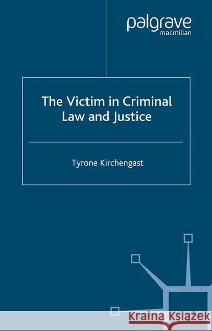 The Victim in Criminal Law and Justice T. Kirchengast   9781349540556 Palgrave Macmillan