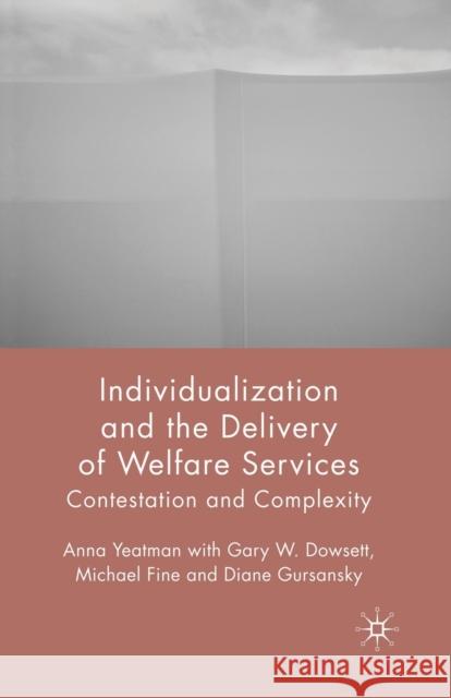 Individualization and the Delivery of Welfare Services: Contestation and Complexity Yeatman, A. 9781349541935 Palgrave Macmillan