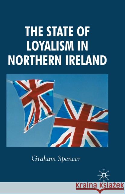 The State of Loyalism in Northern Ireland G. Spencer   9781349542246 Palgrave Macmillan