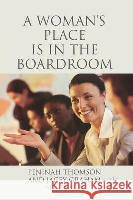A Woman's Place Is in the Boardroom Thomson, P. 9781349545827 Palgrave Macmillan