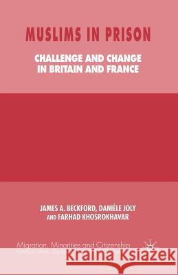 Muslims in Prison: Challenge and Change in Britain and France Beckford, J. 9781349546862 Palgrave Macmillan