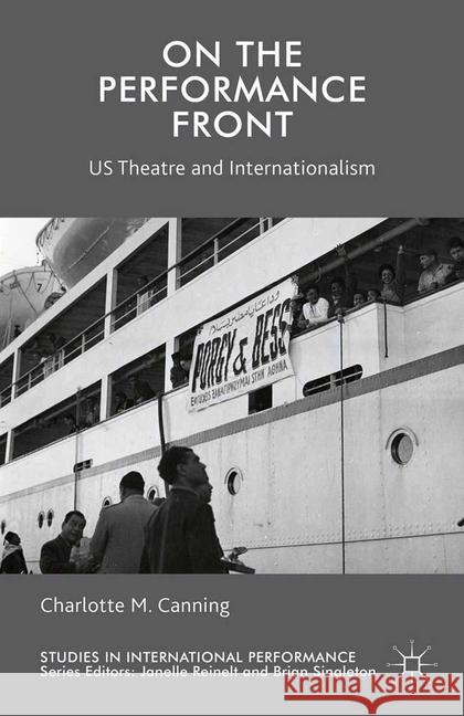 On the Performance Front: Us Theatre and Internationalism Canning, C. 9781349588909 Palgrave MacMillan
