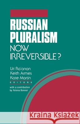Russian Pluralism: Now Irreversible? Ra'anan, U. 9781349606634 Palgrave MacMillan