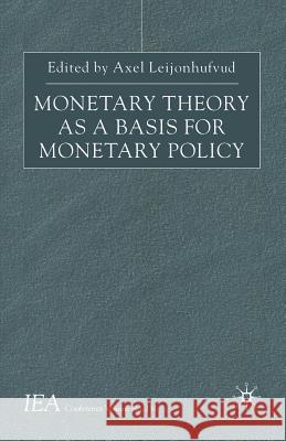 Monetary Theory as a Basis for Monetary Policy Axel Leijonhufvud A. Leijonhufvud 9781349653768 Palgrave MacMillan