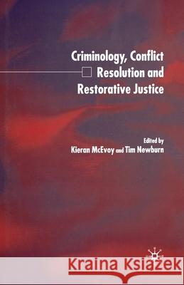Criminology, Conflict Resolution and Restorative Justice K. McEvoy T Newburn  9781349654697 Palgrave Macmillan