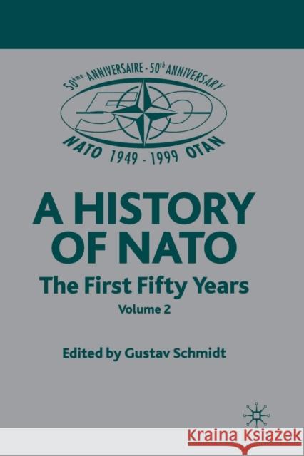 NATO (Not for Individual Sale): Volume 3: The First Fifty Years Schmidt, G. 9781349655816 Palgrave MacMillan