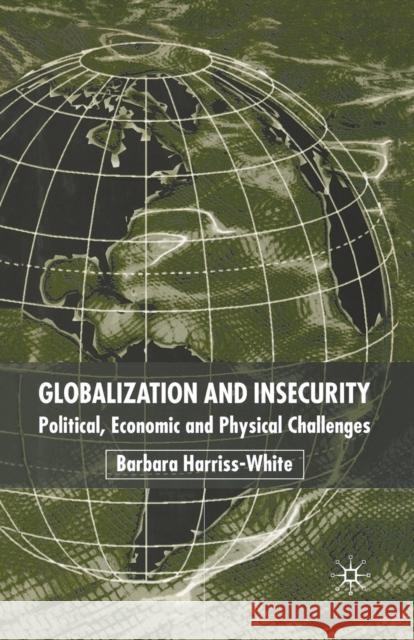 Globalization and Insecurity: Political, Economic and Physical Challenges Harriss-White, Barbara 9781349664269