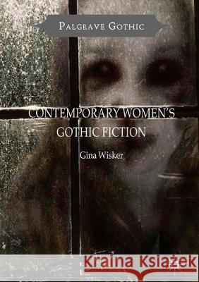 Contemporary Women's Gothic Fiction: Carnival, Hauntings and Vampire Kisses Wisker, Gina 9781349671687