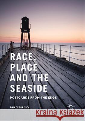 Race, Place and the Seaside: Postcards from the Edge Burdsey, Daniel 9781349686551 Palgrave MacMillan
