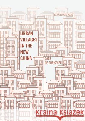 Urban Villages in the New China: Case of Shenzhen Wang, Da Wei David 9781349700172