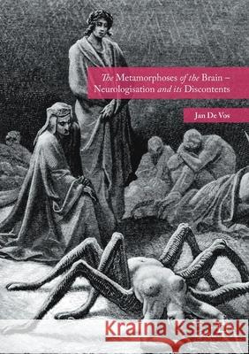 The Metamorphoses of the Brain - Neurologisation and Its Discontents De Vos, Jan 9781349700615 Palgrave Macmillan