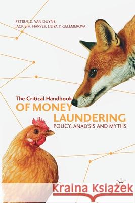 The Critical Handbook of Money Laundering: Policy, Analysis and Myths Van Duyne, Petrus C. 9781349706648 Palgrave MacMillan