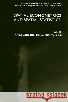 Spatial Econometrics and Spatial Statistics Arthur, Etc Getis Jesus Mur Henry G. Zoller 9781349723751