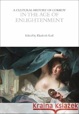 A Cultural History of Comedy in the Age of Enlightenment Elizabeth Kraft Professor Eric Weitz Professor Andrew McConnell Stott 9781350000742