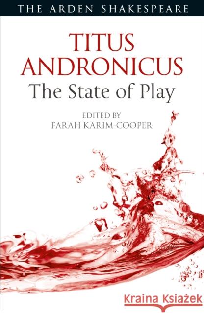 Titus Andronicus: The State of Play Farah Karim Cooper Ann Thompson Lena Cowen Orlin 9781350027398