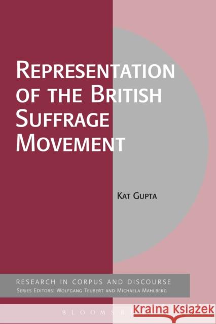 Representation of the British Suffrage Movement Kat Gupta Michaela Mahlberg Wolfgang Teubert 9781350036666