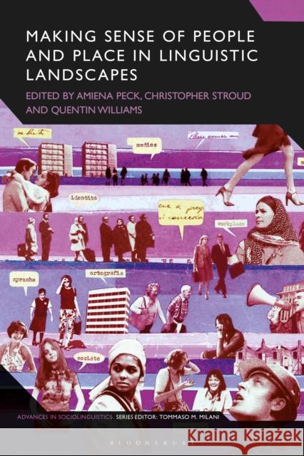 Making Sense of People and Place in Linguistic Landscapes Amiena Peck Christopher Stroud Quentin Williams 9781350037984