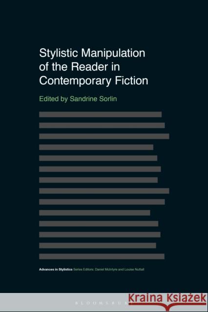 Stylistic Manipulation of the Reader in Contemporary Fiction Sandrine Sorlin Dan McIntyre Louise Nuttall 9781350062962