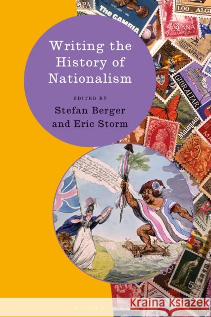 Writing the History of Nationalism Eric Storm Heiko Feldner Kevin Passmore 9781350064300 Bloomsbury Academic