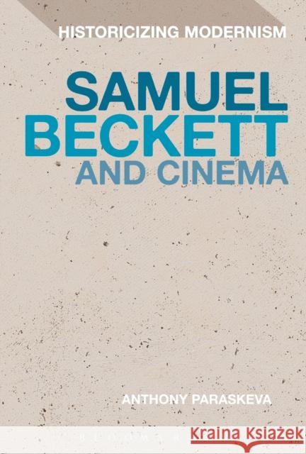 Samuel Beckett and Cinema Anthony Paraskeva Erik Tonning Matthew Feldman 9781350081611