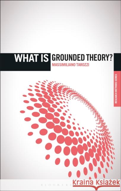 What Is Grounded Theory? Massimiliano Tarozzi Graham Crow 9781350085244