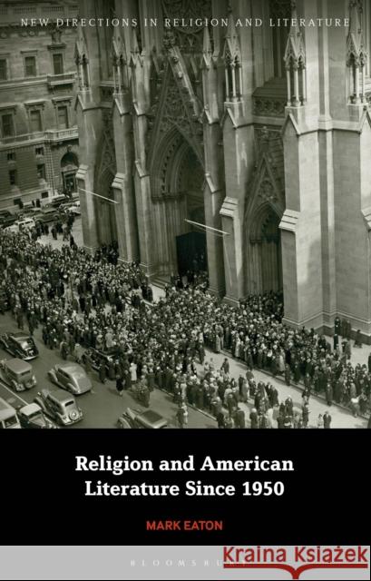 Religion and American Literature Since 1950 Mark Eaton Emma Mason Mark Knight 9781350123755