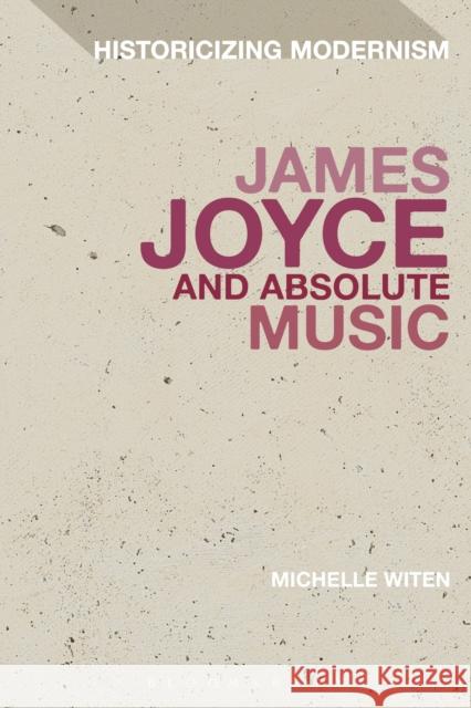 James Joyce and Absolute Music Michelle Witen Erik Tonning Matthew Feldman 9781350125193