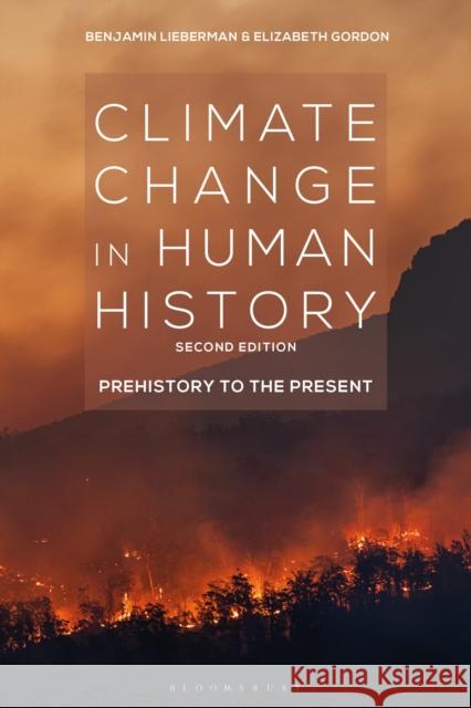 Climate Change in Human History: Prehistory to the Present Benjamin Lieberman Elizabeth Gordon 9781350170339
