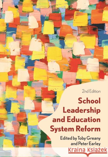 School Leadership and Education System Reform Toby Greany Peter Earley 9781350173514