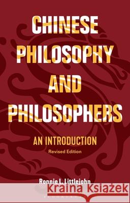 Chinese Philosophy and Philosophers: An Introduction Ronnie L. Littlejohn (Belmont University, USA) 9781350177413 Bloomsbury Publishing PLC