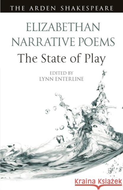 Elizabethan Narrative Poems: The State of Play Lynn Enterline Ann Thompson Lena Cowen Orlin 9781350197633