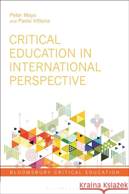 Critical Education in International Perspective Peter Mayo Peter Mayo Paolo Vittoria 9781350215252