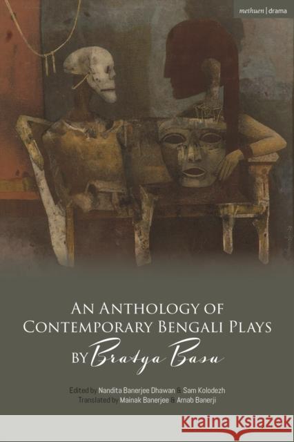 An Anthology of Contemporary Bengali Plays by Bratya Basu Bratya Basu 9781350289437