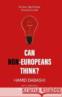 Can Non-Europeans Think? Hamid Dabashi Walter Mignolo  9781350354319