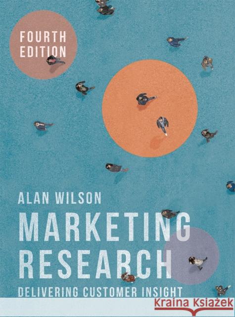 Marketing Research: Delivering Customer Insight Alan Wilson 9781352001112